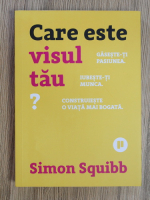 Simon Squibb - Care este visul tau?