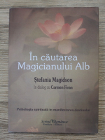 Stefania Magidson, Carmen Firan - In cautarea magicianului alb