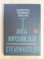 Steven Kotler - Arta imposibilului. Un abecedar al performantei superlative