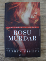 Tarryn Fisher - Love me with lies, volumul 2. Rosu murdar