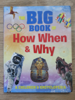 The big book of how when and why. A children's encyclopedia
