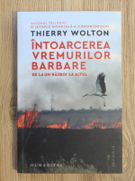 Anticariat: Thierry Wolton - Intoarcerea vremurilor barbare. De la un razboi la altul