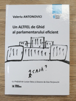 Valeriu Antonovici - Un altfel de ghid al parlamentului eficient