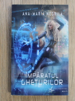 Anticariat: Ana-Maria Negrila - Imparatul gheturilor