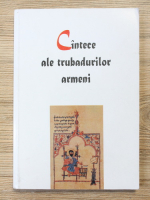 Anais Nersesian - Cintece ale trubadurilor armeni