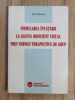 Anca Rozorea - Stimularea invatarii la elevul deficient vizual prin tehnici terapeutice de grup