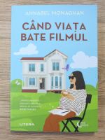 Annabel Monaghan - Cand viata bate filmul