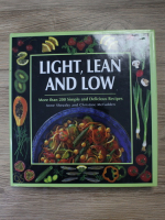 Anticariat: Anne Sheasby, Christine McFadden - Light, lean and low. More than 200 simple and delicious recipes