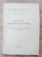 Ariadna Camariano - Spiritul revolutionar francez si Voltaire in limba greaca si romana (1946)