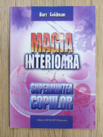 Burt Goldman - Magia interioara. Supermintea copiilor