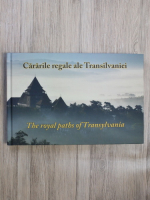 Cararile regale ale Transilvaniei (editie bilingva)