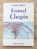 Carmen Manea - Eternul Chopin