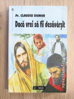 Claudiu Dumea - Daca vrei sa fii desavarsit