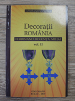 Constantin Ciurea - Decoratii Romania, volumul 2. Ferdinand, Regenta, Mihai