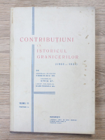 Cornicioiu Gr. - Contributiuni la istoricul granicerilor (1916-1921, volumul 3, partea I)
