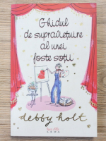 Debby Holt - Ghidul de supravietuire al unei foste sotii