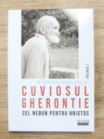 Dorin Opris, Monica Opris - Cuviosul Gherontie cel nebun pentru Hristos (volumul 7)