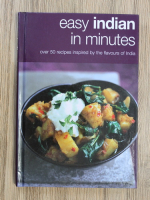 Easy indian in minutes. Over 50 recipes inspired by the flavours of India