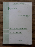 Ecaterina Ion-Bordei - Ecologie. Curs de meteorologie si climatologie