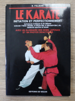 Ennio Falsoni - Le karate. Initiation et perfectionnement. Avec un glossaire des noms japonais et 184 photos didactiques