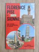 Florence, Pise et Sienne. Guide pratique avec 100 illustrations en couleurs