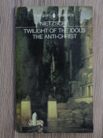 Friedrich Nietzsche - Twilight of the idols the anti-christ