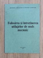 Gheorghe Vasile - Folosirea si intretinerea utilajelor de muls mecanic