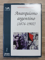 Gonzalo Zaragoza - Anarquismo argentino (1876-1902)