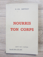 H. Ch. Geffroy - Nourris ton corps 