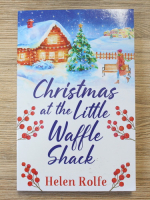 Helen Rolfe - Christmas at the little waffle shack