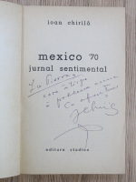 Ioan Chirila - Mexico 70. Jurnal sentimental (cu autograful autorului)