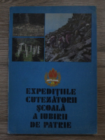 Ion Vladutiu - Expeditiile cutezatorii. Scoala a iubirii de patrie