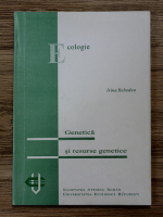 Irina Rebedea - Ecologie. Genetica si resurse genetice