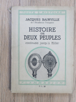 Jacques Bainville - Histoire de deux peuples. Continuee jusqu' a Hitler (1915)