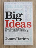 James Harkin - Big ideas. The essential guide to the latest thinking