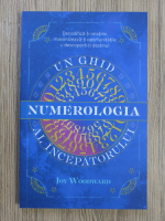 Joy Woodward - Numerologia. Un ghid al incepatorului