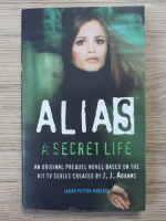 Laura Peyton Roberts - Alias. A secret life