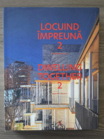 Locuind impreuna 2. Dwelling together 2. Blocuri recente de ADN BA