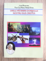 Luisa Piccarreta - Orele patimirii domnului nostru Isus Cristos