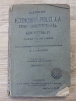 M. A. Dumitrescu - Elemente de economie politica. Drept constitutional si administrativ pentru clasa VIII-a de liceu (1919)