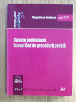 Magdalena Iordache - Camera preliminara in noul cod de procedura penala