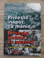 Marcian Bleahu - Priveste inapoi cu manie... priveste inainte cu spaima. Valentele ecologiei politice