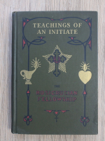 Max Heindel - Teachings of an initiate