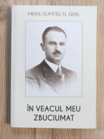 Mihail Dumitru N. Israil - In veacul meu zbuciumat