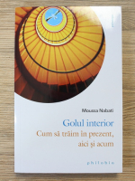 Moussa Nabati - Golul interior. Cum sa traim in prezent, aici si acum
