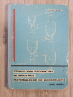 Nadu Mihai - Tehnologia productiei in industria materialelor de constructie. Lianti minerali