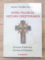 Nicodim Mandita - Patru feluri de vietuire crestineasca. Fecioria, casatoria, curatia si calugaria
