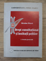 Nicolae Pavel - Drept constitutional si institutii publice, volumul 1. Teoria generala