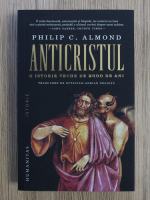 Philip C. Almond - Anticristitul. O istorie veche de 2000 de ani