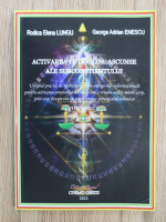 Rodica Elena Lungu, George Adrian Enescu - Activarea puterilor ascunse ale subconstientului (volumul 1)